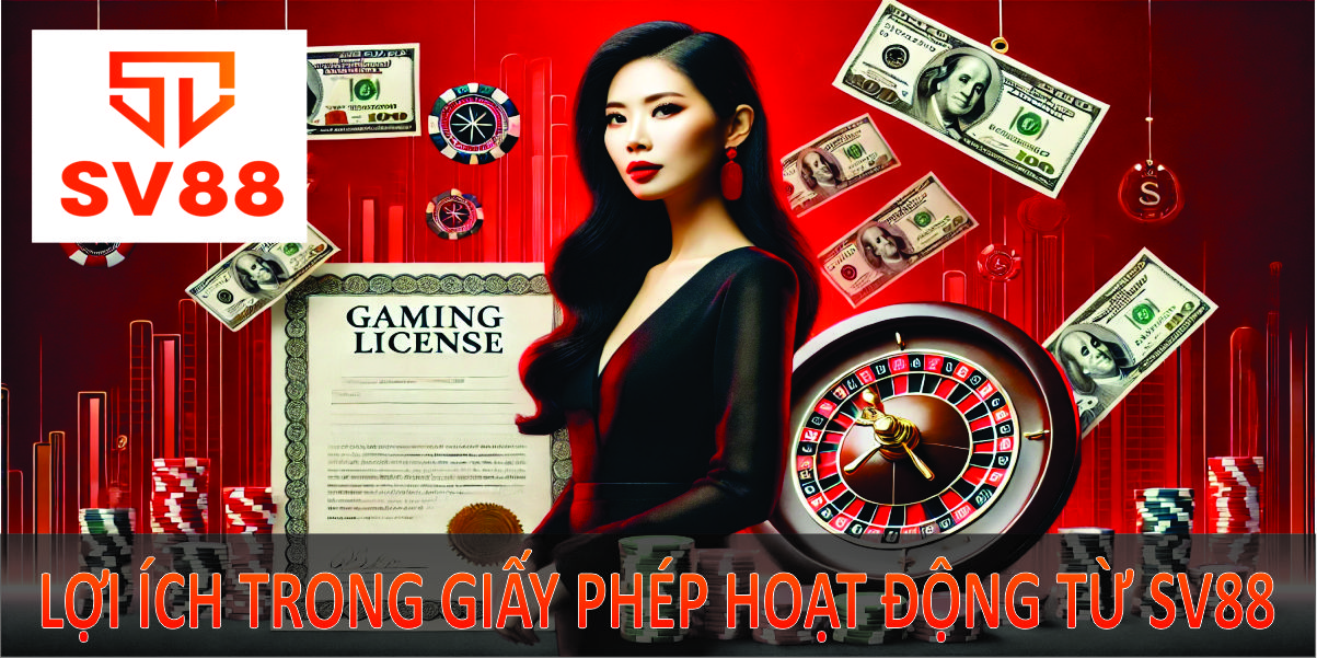 Các lợi ích trong giấy phép hoạt động từ SV88